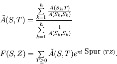 \begin{displaymath}\begin{array}{l}
\tilde{A} (S,T) = \displaystyle{\frac{\sum\l...
...0} \tilde{A} (S,T) e^{\pi i ~\mbox{\rm Spur}~
(TZ)}.\end{array}\end{displaymath}